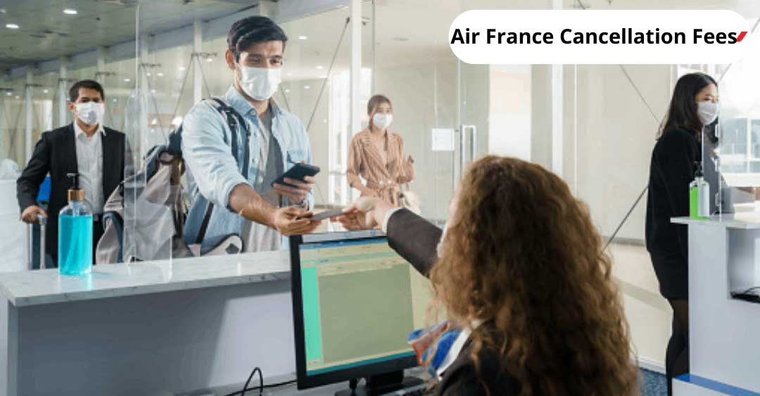 Air France Cancellation Fees